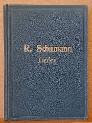 Schumann, Robert  Smtliche Lieder fr eine Singstimme mit Klavierbegleitung Band I (1) (Ausgabe fr Mittlere Stimme) (Rev. v. Max Friedlnder) 