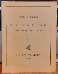 Knab, ARmin  Suite im Alten Stil fr drei Streicher (kpl. mit den Stimmen) 