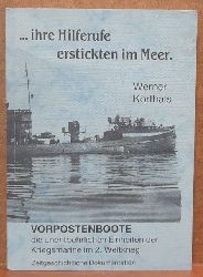 Korthals, Werner  Ihre Hilferufe erstickten im Meer (Vorpostenboote, die unentbehrlichen Einheiten der Kriegsmarine im 2. Weltkrieg. Zeitgeschichtliche Dokumentation) 