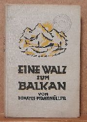 Pfannmller, Donatus  Eine Walz zum Balkan 