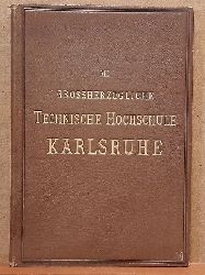TH Karlsruhe  Die Grossherzogliche Technische Hochschule Karlsruhe (Festschrift zur Einweihung der Neubauten im Mai 1899) 