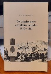 Schmid, Hermann  Die Skularisation der Klster in Baden 1802 - 1811 