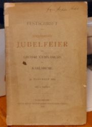 Wendt, G. und Heinrich Funck  Festschrift zur 300jhrigen Jubelfeier des Grossh. Gymnasiums in Karlsruhe. 22. November 1886 