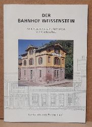 diverse  Der Bahnhof Weissenstein (Anm. Dillweienstein, Dill-Weissenstein) (Seine Geschichte, seine Architektur, sein Wiederaufbau) 
