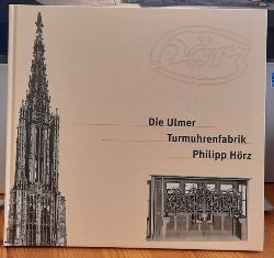 Engelhardt, Eugen  Die Ulmer Turmuhrenfabrik Philipp Hrz 