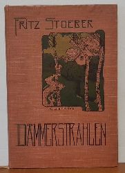 Stber, Fritz  Dmmerstrahlen (Ein Dichtbuch von Fritz Stber. Mit einem Vorwort von Peter Hille) 
