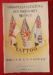 White, L.S. (Prod.); H.C. (Dir.) Pnipps und Scholto (Schirmherr) Douglas  Tattoo (Programm der Grossveranstaltung der britischen Truppen vom Berlin 11.-16. August 1947 auf dem Maifeld-Stadion Berlin. Erinnerungsprogramm) 