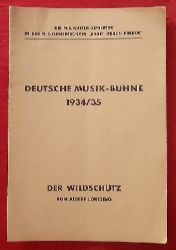Lortzing, Albert  Programmheft "Der Wildschtz" in Deutsche Musik-Bhne 1934/35 (Komische Oper in drei Akten nach einem Lustspiel von kotzebue frei bearb.) 