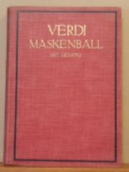 Verdi, Giuseppe  Ein Maskenball (Un Ballo in Maschera). Oper in drei Acten (Klavierauszug mit deutschem und italienischem Texte. Opera completa per Canto e Pianoforte) 
