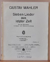 Mahler, Gustav  Sieben Lieder aus letzter Zeit fr eine Singstimme mit Klavier- oder Orchesterbegleitung (Ausgabe mit Klavierbegleitung. c. fr tiefe Stimme) 