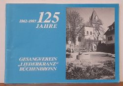   1862-1987. 125 Jahre Gesangverein "Liederkranz" Bchenbronn (Festschrift zum 125jhrigen Jubilum 24. bis 27. Juni 1988) 