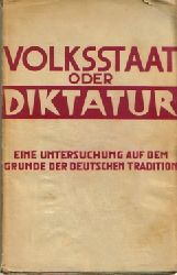 Leinert, Martin Dr.,  Volksstaat oder Diktatur?. (Eine Untersuchung auf dem Grunde der deutschen Tradition), 