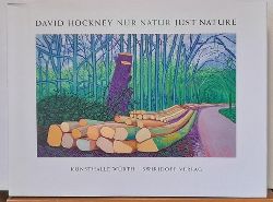 Livingstone, Marco; Sylvia Weber C. und Christoph Becker  David Hockney  Nur Natur  Just Nature (Katalog zur Ausstellung in der Kunsthalle Wrth Schwbisch Hall. Dtsch. -Engl.) 