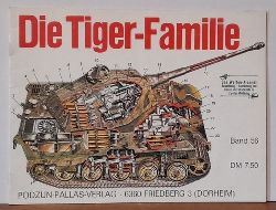 Scheibert, Horst  Die Tiger-Familie (Tiger I - Porsche-Tiger, Jagdpanzer Elefant (Ferdinand). Tiger II (Knigstiger) - Jagdtiger - Sturmtiger) 