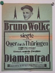 Wolke, Bruno  Original-Plakat Bruno Wolke siegte bei der schweren Bergfahrt "Quer durch Thringen" 10. Juni 1928, 276km, im Kampfe gegen die internationale Extraklasse der Berufsstrassenfahrer (LINARI wurde Zweiter. Beide benutzten Diamantrad mit Continentaltreifen mit Torpedo-Freilauf, Hg. Siegmar bei Chemnitz, Elite Diamanterke, Druck Otto Uhlmann Siegmar) 