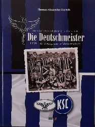 Staisch, Thomas Alexander  Die Deutschmeister. 1909 - eine vergessene Meisterschaft (Die Geschichte des Karlsruher FC Phnix 1894) 