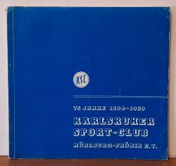 Fehlberg, (Red.)  75 Jahre 1894-1969 Karlsruher Sport-Club Mhlburg-Phnix e.V. (Festschrift zum Jubilum) 