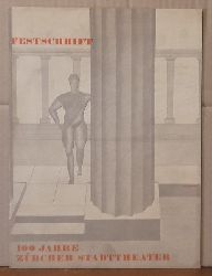 ohne Autor  Festschrift zur Jahrhundertfeier des Zrcher Stadttheaters 1834-1934 (Sonderausgabe der "Theater-Illustrierten" Juni 1934) 