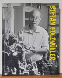 Stehle, Gregor  Stefan Holzmller 1949-2010 (Ein Meister der Keramik. A Master of Clay) 