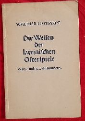 Lipphardt, Walther  Die Weisen der lateinischen Osterspiele des 12. und 13. Jahrhunderts 