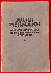 Weismann, Julius  Gesammelte Beitrge ber Persnlichkeit und Werk (Hg. Dr. E. Doflein) 