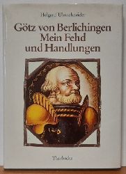 Ulmschneider, Helgard  Gtz von Berlichingen (Mein Fehd und Handlungen) 