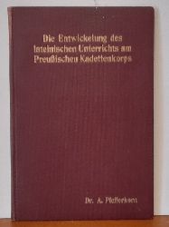 Pfefferkorn, Arthur  Die Entwickelung des lateinischen Unterrichts am Preuischen Kadettenkorps (Inaugural-Dissertation Uni Erlangen) 