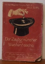 Wesel, Max  Der Zauberknstler in der Westentasche No. 11 (Eine Sammlung interessanter und ohne Apparate ausfhrbarer Zauber-Kunststcke nebst Anhang: Der Gedankenleser) 