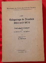 Heyne, Erwin  Kriegstage in Dresden 1866 und 1870 (Tagebuchaufzeichnungen von stadtrat Edmund Peschel) 