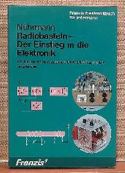 Nhrmann, Dieter  Radiobasteln - Der Einstieg in die Elektronik (Wir bauen einen modernen UKW berlagerungsempfnger) 