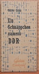 Grass, Gnter  Ein Schnppchen namens DDR (Aus Reden, Gesprchen und Aufstzen zur deutschen Einheit 1989-1999) 