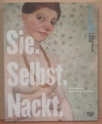 Borgmann, Verena und Frank Lauktter  Sie. Selbst. Nackt (Paula Modersohn-Becker und andere Knstlerinnen im Selbstakt) 