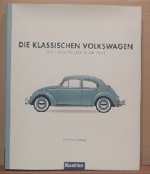 Gunnell, John  Die Klassischen Volkswagen (VW) (Von Wolfsburg in die Welt ) 