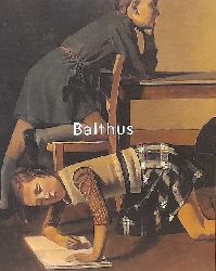 Balthus, (d.i. Balthasar Klossowski de Rola) und Raphael (Hg.) Bouvier  Balthus (Zur gleichnamigen Ausstellung 2018 - 2019, Fondation Beyeler u. a) 