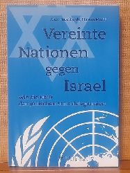 Feuerherdt, Alex und Florian Markl  Vereinte Nationen gegen Israel (Wie die UNO den jdischen Staat delegitimiert) 