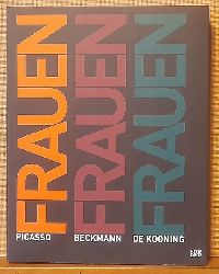 Bronfen, Elisabeth und Carla Schulz-Hoffmann  Frauen. Picasso, Beckmann, De Kooning 