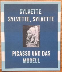 Picasso, Pablo  Sylvette, Sylvette, Sylvette - Picasso und das Modell (Herausgegeben von Christoph Grunenberg und Astrid Becker) 