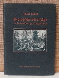 Ruska, Julius  Geologische Streifzge in Heidelbergs Umgebung (Eine Einfhrung in die Hauptfragen der Geologie auf Grund der Bildungsgeschichte des oberrheinischen Gebirgssystems) 