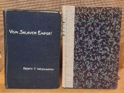 Washington, Booker T.  Vom Sklaven empor. (Eine Selbstbiographie) + Handarbeit ("Handarbeit" = Fortsetzung des Buches "Vom Sklaven empor" und Schilderung der Erfahrungen des Verfassers bei dem gewerblichen Unterricht in Tuskegee) 