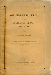 Maschke, Richard  Aus dem Urteilsbuch des geistlichen Gerichts Augsburg, (Sonderabdruck aus: Festgabe der Kieler Juristen-Fakultt zu Albert Hnels Fnfzigjhrigem Doktor-Jubilum) 