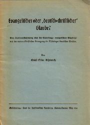 Otto, Ernst,  Evangelischer oder deutsch-christlicher Glaube?, (Eine Auseinandersetzung ber die Grundfrage evangelischen Glaubens mit der nationalkirchlichen Bewegung der Thringer Deutschen Christen), 