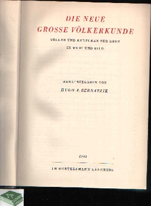 Bernatzik, Hugo A.;  Die Neue Grosse Völkerkunde Völker und Kulturen der Erde in Wort und Bild 