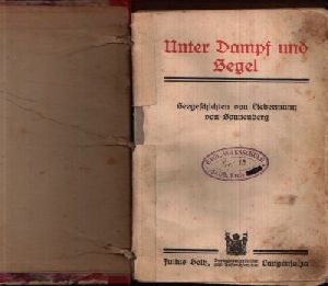 Redaktion des Julius Beltz Verlag:  Unter Dampf und Segel Seegeschichten von Liebermann von Sonnenberg 