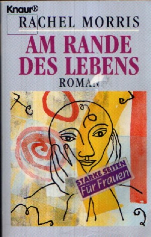 Morris, Rachel:  Am Rande des Lebens Roman 