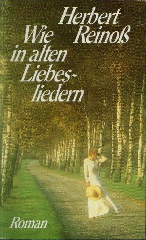 Reinoß, Herbert:  Wie in alten Liebesliedern 