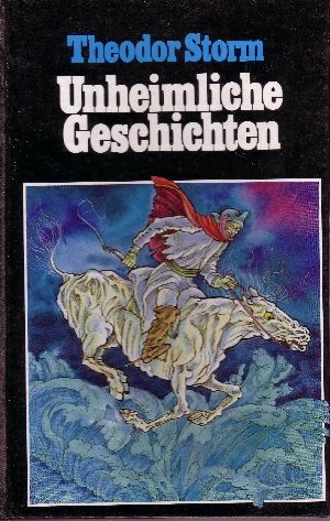 Storm, Theodor:  Unheimliche Geschichten 