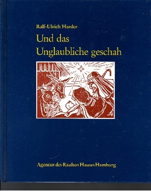 Ralf-Ulrich Harder:  Und das Unglaubliche geschah Kein Fest wie andere Feste 