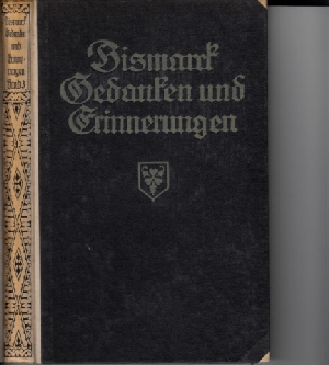 von Bismarck, Fürst Otto:  Erinnerung und Gedanke - dritter Band Widmung: Den Söhnen und Enkeln zum Verständnis der Vergangenheit und zur Lehre für die Zukunft. 