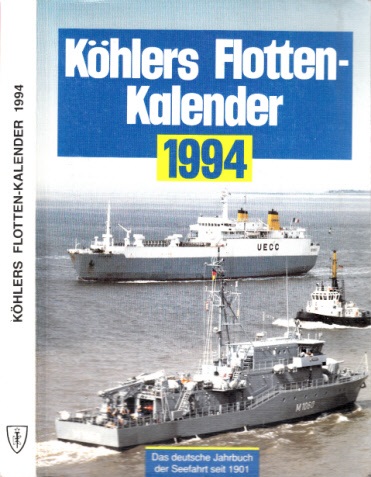 Bauer, Frank;  Köhlers Flotten-Kalender 1994 - Das deutsche Jahrbuch der Seefahrt 