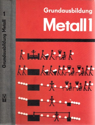Autorengruppe;  Grundausbildung Metall 1 Lehrbücher für die Berufsbildung 